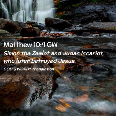 Picture 02 - Matthew 10:4 GW - Simon the Zealot and Judas Iscariot, who later - Bible Verse Picture