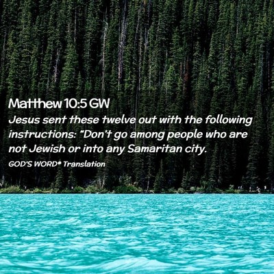 Picture 02 - Matthew 10:5 GW - Jesus sent these twelve out with the following - Bible Verse Picture