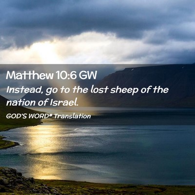 Picture 02 - Matthew 10:6 GW - Instead, go to the lost sheep of the nation of - Bible Verse Picture