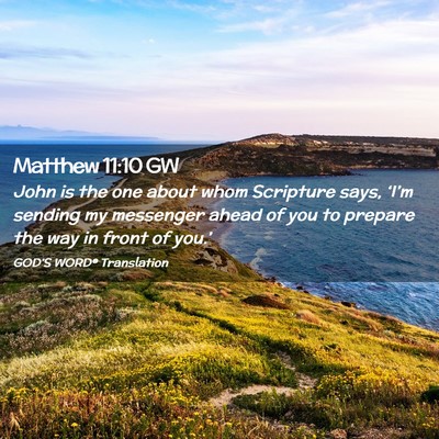 Picture 02 - Matthew 11:10 GW - John is the one about whom Scripture says, - Bible Verse Picture