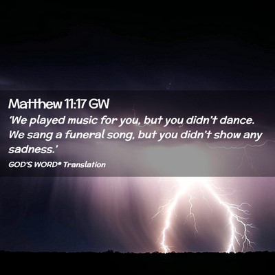 Picture 02 - Matthew 11:17 GW - ‘We played music for you, but you didn’t - Bible Verse Picture