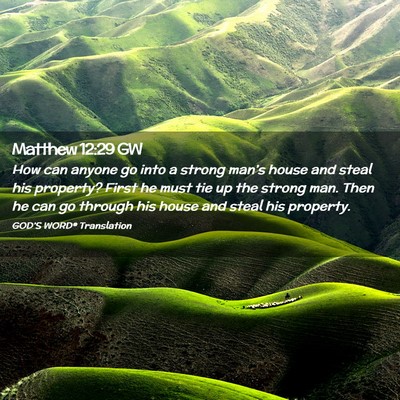 Picture 02 - Matthew 12:29 GW - How can anyone go into a strong man’s house and - Bible Verse Picture