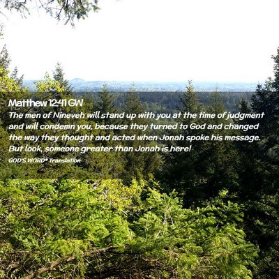 Picture 02 - Matthew 12:41 GW - The men of Nineveh will stand up with you at the - Bible Verse Picture