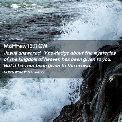 Picture 02 - Matthew 13:11 GW - Jesus answered, “Knowledge about the mysteries - Bible Verse Picture