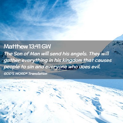 Picture 02 - Matthew 13:41 GW - The Son of Man will send his angels. They will - Bible Verse Picture