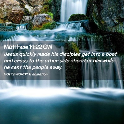 Picture 02 - Matthew 14:22 GW - Jesus quickly made his disciples get into a boat - Bible Verse Picture