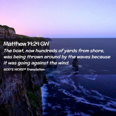 Picture 02 - Matthew 14:24 GW - The boat, now hundreds of yards from shore, was - Bible Verse Picture