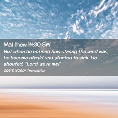Picture 02 - Matthew 14:30 GW - But when he noticed how strong the wind was, he - Bible Verse Picture
