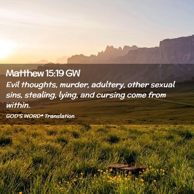 Picture 02 - Matthew 15:19 GW - Evil thoughts, murder, adultery, other sexual - Bible Verse Picture
