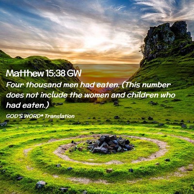 Picture 02 - Matthew 15:38 GW - Four thousand men had eaten. (This number does - Bible Verse Picture