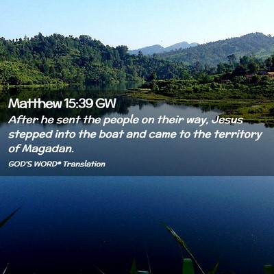 Picture 02 - Matthew 15:39 GW - After he sent the people on their way, Jesus - Bible Verse Picture