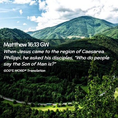 Picture 02 - Matthew 16:13 GW - When Jesus came to the region of Caesarea - Bible Verse Picture