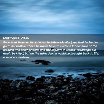 Picture 02 - Matthew 16:21 GW - From that time on Jesus began to inform his - Bible Verse Picture