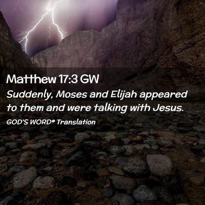 Picture 02 - Matthew 17:3 GW - Suddenly, Moses and Elijah appeared to them and - Bible Verse Picture