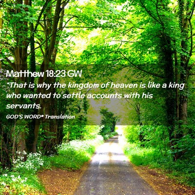 Picture 02 - Matthew 18:23 GW - “That is why the kingdom of heaven is like a - Bible Verse Picture