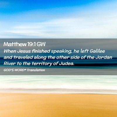 Picture 02 - Matthew 19:1 GW - When Jesus finished speaking, he left Galilee and - Bible Verse Picture