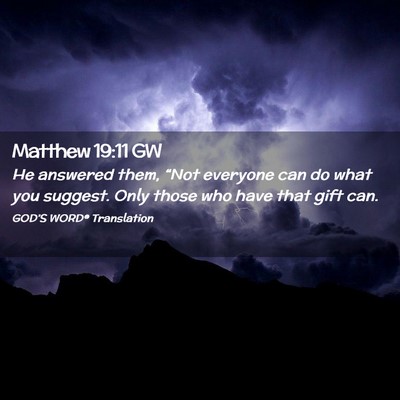 Picture 02 - Matthew 19:11 GW - He answered them, “Not everyone can do what you - Bible Verse Picture