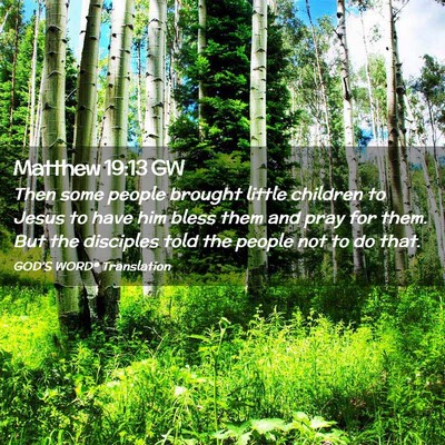Picture 02 - Matthew 19:13 GW - Then some people brought little children to Jesus - Bible Verse Picture