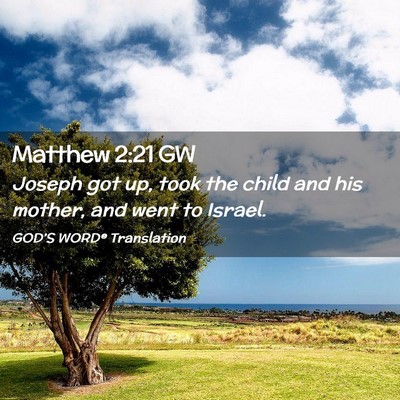 Picture 02 - Matthew 2:21 GW - Joseph got up, took the child and his mother, and - Bible Verse Picture