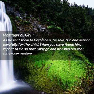 Picture 02 - Matthew 2:8 GW - As he sent them to Bethlehem, he said, “Go and - Bible Verse Picture