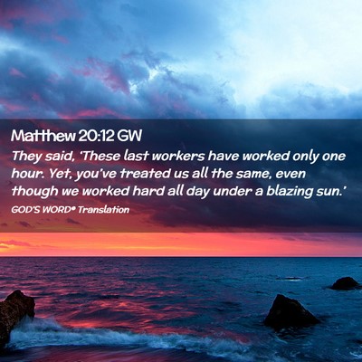 Picture 02 - Matthew 20:12 GW - They said, ‘These last workers have worked only - Bible Verse Picture