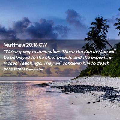 Picture 02 - Matthew 20:18 GW - “We’re going to Jerusalem. There the Son of - Bible Verse Picture