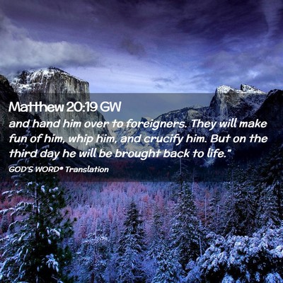 Picture 02 - Matthew 20:19 GW - and hand him over to foreigners. They will make - Bible Verse Picture