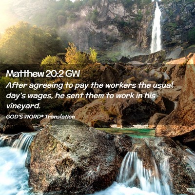 Picture 02 - Matthew 20:2 GW - After agreeing to pay the workers the usual - Bible Verse Picture