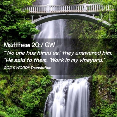 Picture 02 - Matthew 20:7 GW - “‘No one has hired us,’ they answered him. - Bible Verse Picture