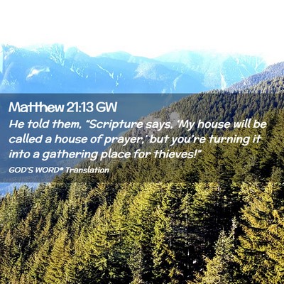 Picture 02 - Matthew 21:13 GW - He told them, “Scripture says, ‘My house will - Bible Verse Picture