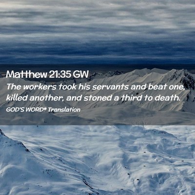 Picture 02 - Matthew 21:35 GW - The workers took his servants and beat one, - Bible Verse Picture