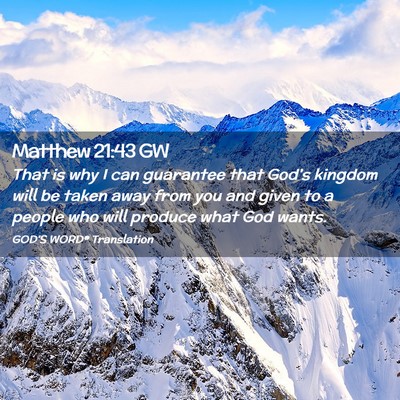 Picture 02 - Matthew 21:43 GW - That is why I can guarantee that God’s kingdom - Bible Verse Picture