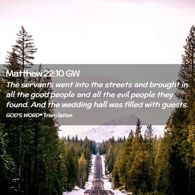 Picture 02 - Matthew 22:10 GW - The servants went into the streets and brought in - Bible Verse Picture