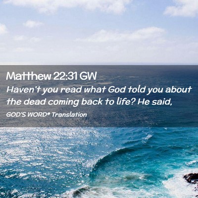 Picture 02 - Matthew 22:31 GW - Haven’t you read what God told you about the - Bible Verse Picture
