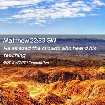 Picture 02 - Matthew 22:33 GW - He amazed the crowds who heard his - Bible Verse Picture