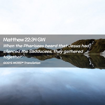 Picture 02 - Matthew 22:34 GW - When the Pharisees heard that Jesus had silenced - Bible Verse Picture