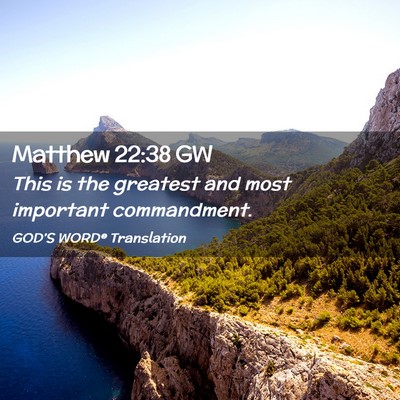 Picture 02 - Matthew 22:38 GW - This is the greatest and most important - Bible Verse Picture