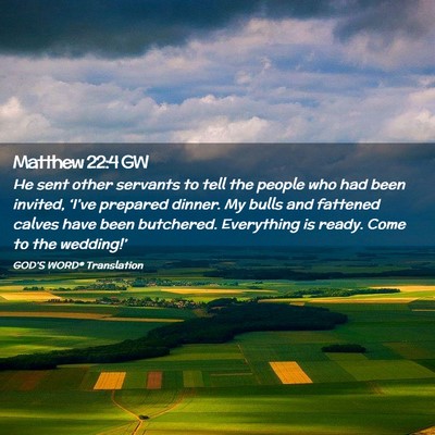 Picture 02 - Matthew 22:4 GW - He sent other servants to tell the people who had - Bible Verse Picture