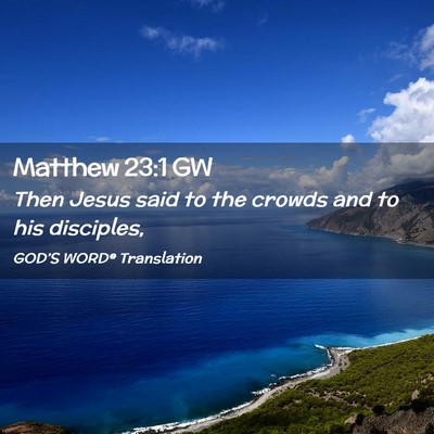 Picture 02 - Matthew 23:1 GW - Then Jesus said to the crowds and to his - Bible Verse Picture