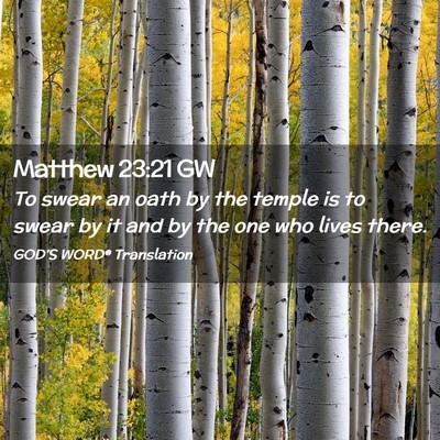 Picture 02 - Matthew 23:21 GW - To swear an oath by the temple is to swear by it - Bible Verse Picture