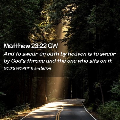 Picture 02 - Matthew 23:22 GW - And to swear an oath by heaven is to swear by - Bible Verse Picture