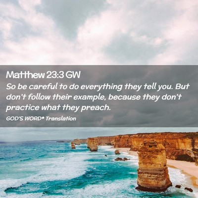 Picture 02 - Matthew 23:3 GW - So be careful to do everything they tell you. But - Bible Verse Picture