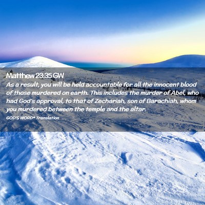 Picture 02 - Matthew 23:35 GW - As a result, you will be held accountable for all - Bible Verse Picture