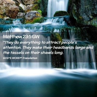 Picture 02 - Matthew 23:5 GW - “They do everything to attract people’s - Bible Verse Picture