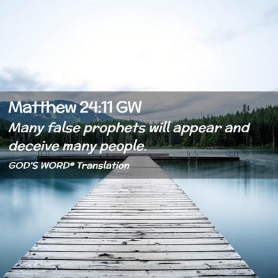 Picture 02 - Matthew 24:11 GW - Many false prophets will appear and deceive many - Bible Verse Picture