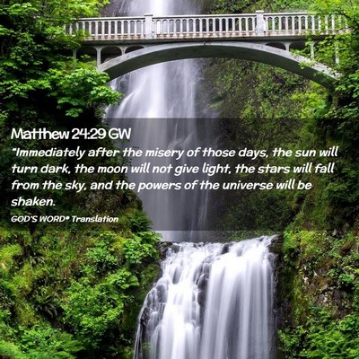Picture 02 - Matthew 24:29 GW - “Immediately after the misery of those days, - Bible Verse Picture