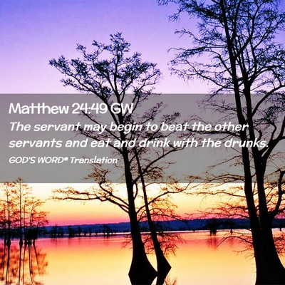 Picture 02 - Matthew 24:49 GW - The servant may begin to beat the other servants - Bible Verse Picture