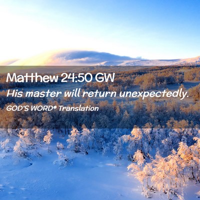 Picture 02 - Matthew 24:50 GW - His master will return - Bible Verse Picture