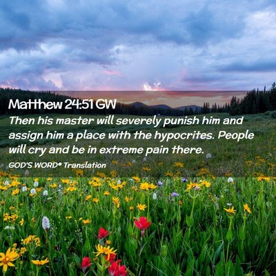 Picture 02 - Matthew 24:51 GW - Then his master will severely punish him and - Bible Verse Picture