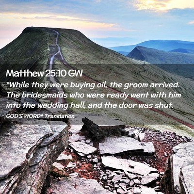 Picture 02 - Matthew 25:10 GW - “While they were buying oil, the groom arrived. - Bible Verse Picture